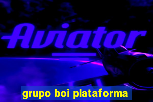 grupo boi plataforma